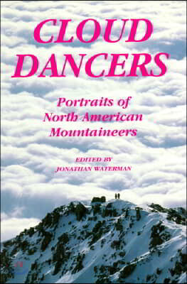 Cloud Dancers: Portraits of North American Mountaineers