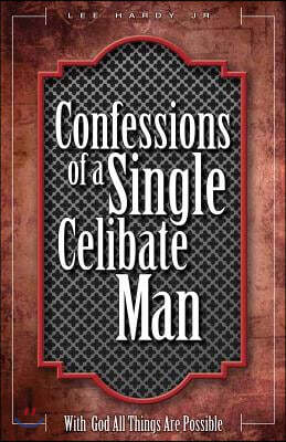 Confessions of a Single Celibate Man