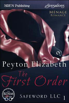 The First Order [Safeword LLC 1] (Siren Publishing Sensations)