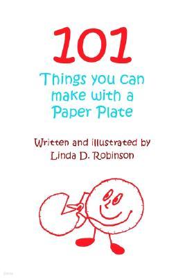 101 Things You Can Make with a Paper Plate