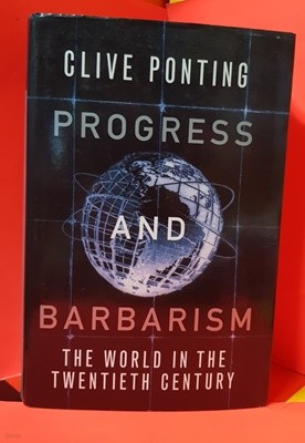 Progress And Barbarism : The World in the