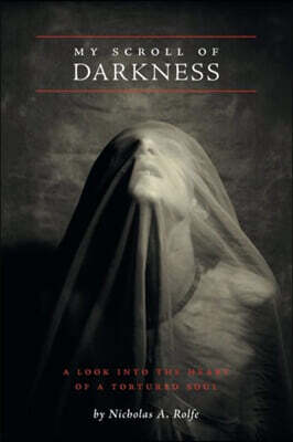 My Scroll of Darkness: A Look Into the Heart of a Tortured Soul