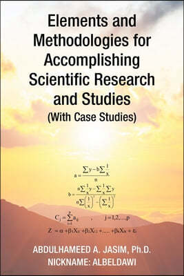 Elements and Methodologies for Accomplishing Scientific Research and Studies (With Case Studies)