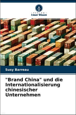 "Brand China" und die Internationalisierung chinesischer Unternehmen