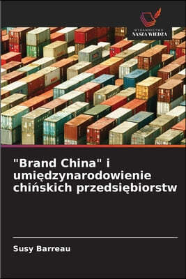 "Brand China" i umi?dzynarodowienie chi?skich przedsi?biorstw