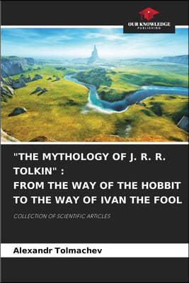 "The Mythology of J. R. R. Tolkin": From the Way of the Hobbit to the Way of Ivan the Fool