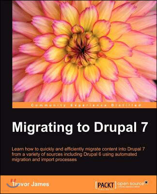 Drupal 7: A Guide to Migration