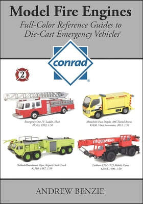 Model Fire Engines: Conrad: Full-Color Reference Guides to Die-Cast Emergency Vehicles