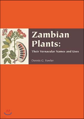 Zambian Plants: their vernacular names and uses