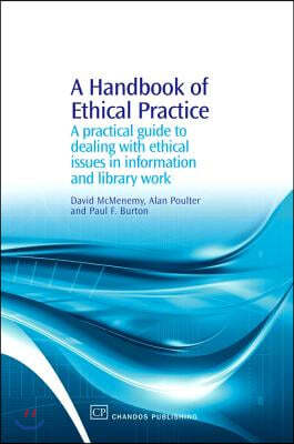 A Handbook of Ethical Practice: A Practical Guide to Dealing with Ethical Issues in Information and Library Work