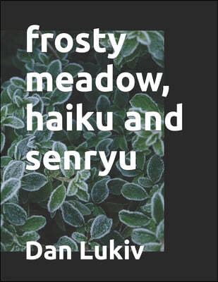 frosty meadow, haiku and senryu