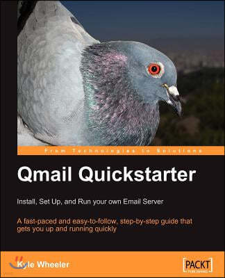 Qmail Quickstarter: Install, Set Up and Run Your Own Email Server