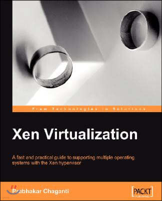 Xen Virtualization: A Practical Handbook