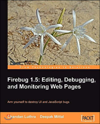 Firebug 1.5: Editing, Debugging, and Monitoring Web Pages