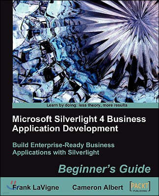 Microsoft Silverlight 4 Business Application Development: Beginner's Guide