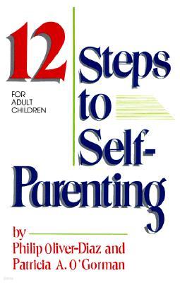 The 12 Steps to Self-Parenting for Adult Children