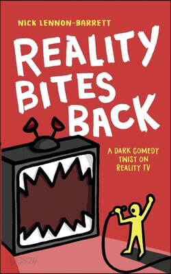 Reality Bites Back: A dark comedy twist on Reality TV