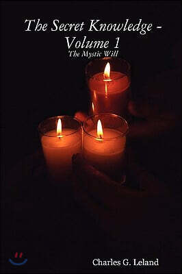 The Secret Knowledge - Volume 1: The Mystic Will