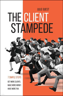 The Client Stampede: 7 Simple Steps