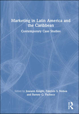 Marketing in Latin America and the Caribbean: Contemporary Case Studies