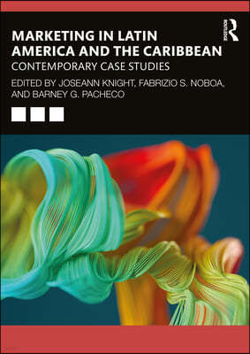 Marketing in Latin America and the Caribbean: Contemporary Case Studies