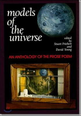 Models of the Universe: An Anthology of the Prose Poem