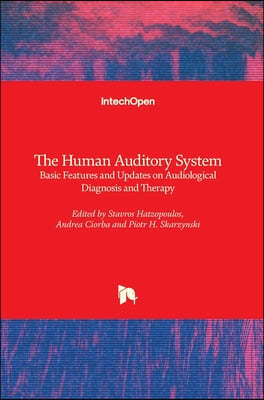 The Human Auditory System: Basic Features and Updates on Audiological Diagnosis and Therapy