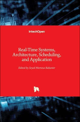 Real-Time Systems, Architecture, Scheduling, and Application