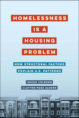 Homelessness Is a Housing Problem: How Structural Factors Explain U.S. Patterns