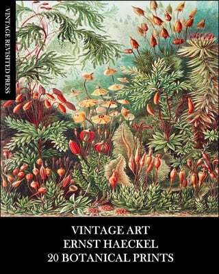 Vintage Art: Ernst Haeckel: 20 Botanical Prints: Flora and Fauna Ephemera for Framing, Collage and Decoupage