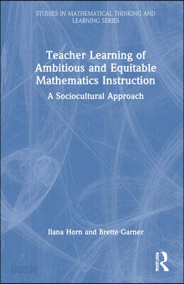 Teacher Learning of Ambitious and Equitable Mathematics Instruction
