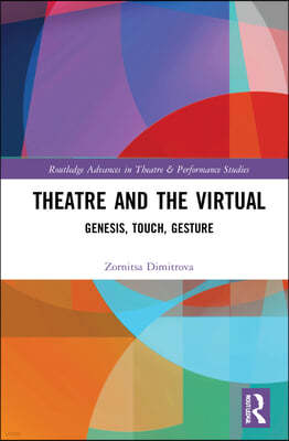 Theatre and the Virtual: Genesis, Touch, Gesture