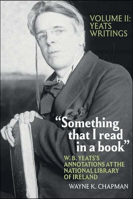 "Something that I read in a book": W. B. Yeats's Annotations at the National Library of Ireland