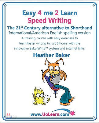 Speed Writing, the 21st Century Alternative to Shorthand (Easy 4 Me 2 Learn) International English