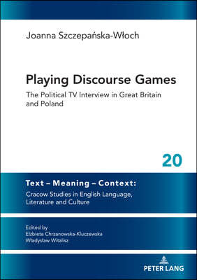 Playing Discourse Games: The Political TV Interview in Great Britain and Poland