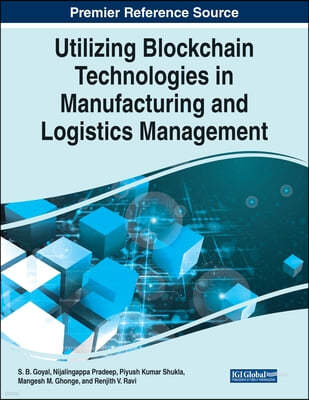 Utilizing Blockchain Technologies in Manufacturing and Logistics Management