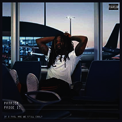 Patrick Paige II — If I Fail Are We Still Cool? 앨범 커버