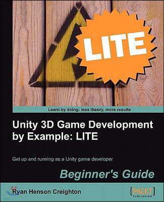 Unity 3D Game Development by Example Beginner's Guide: Lite Edition