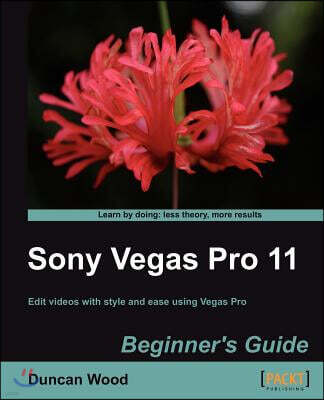 Sony Vegas Pro 11 Beginner's Guide