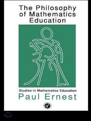 The Philosophy of Mathematics Education