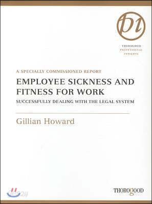 Employee Sickness and Fitness for Work: Successfully Dealing with the Legal System