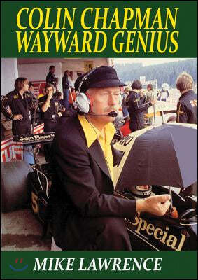 Colin Chapman: Wayward Genius