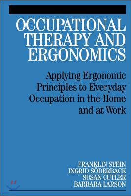 Occupational Therapy and Ergonomics: Applying Ergonomic Principles to Everyday Occupation in the Home and at Work