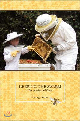 Keeping the Swarm: New and Selected Essays