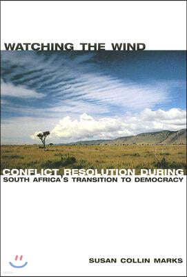 Watching the Wind: Conflict Resolution During South Africa's Transition to Democracy