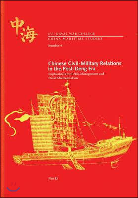 Chinese Civil-Military Relations in the Post-Deng Era: Implications for Crisis Management and Naval Modernization