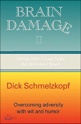 Brain Damage II: I Know Who I Used to Be, But Who Am I Now?