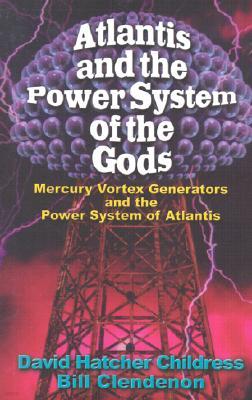 Atlantis and the Power System of the Gods: Mercury Vortex Generators and the Power System of Atlantis