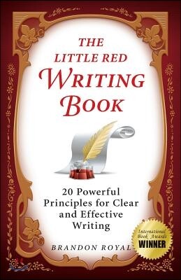 The Little Red Writing Book: 20 Powerful Principles for Clear and Effective Writing (International Edition)