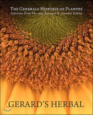 Gerard's Herbal: Selections from the 1633 Enlarged & Amended Edition